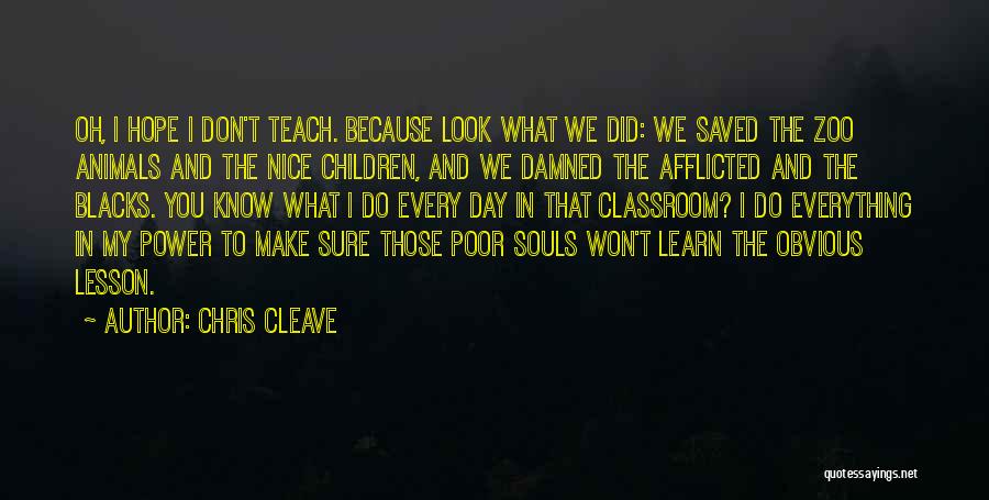 My Classroom Quotes By Chris Cleave