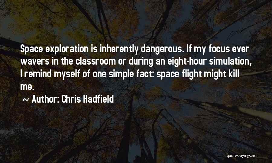 My Classroom Quotes By Chris Hadfield