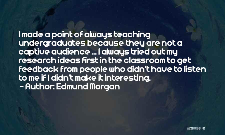 My Classroom Quotes By Edmund Morgan