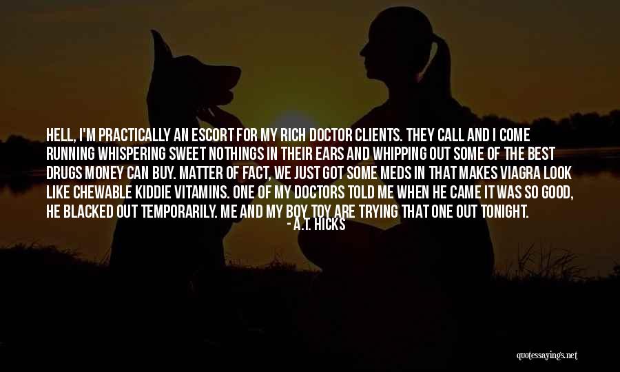 My Clients Are The Best Quotes By A.T. Hicks My Clients Are The Best Quotes By A.T. Hicks