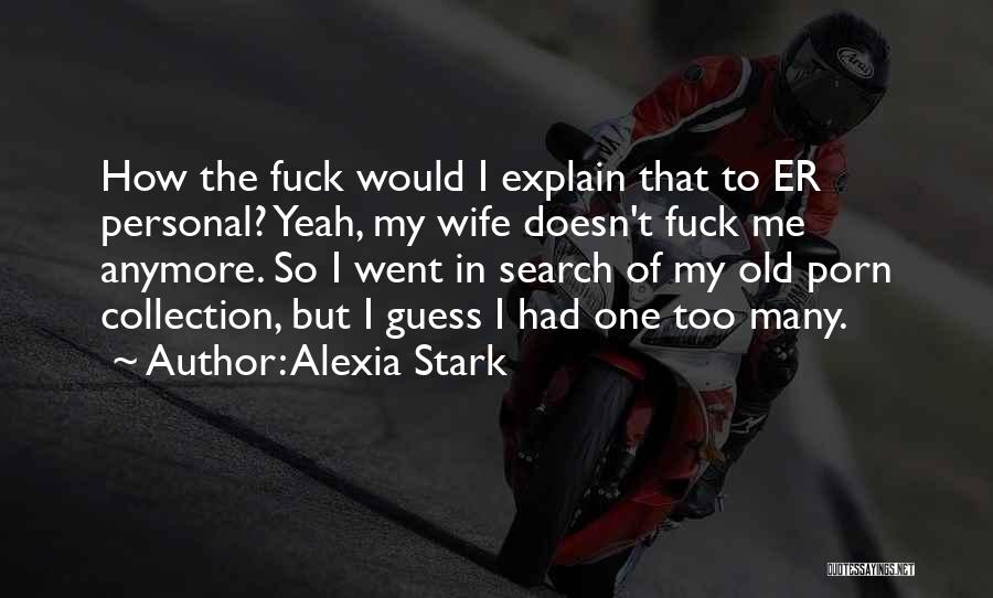 My Collection Quotes By Alexia Stark