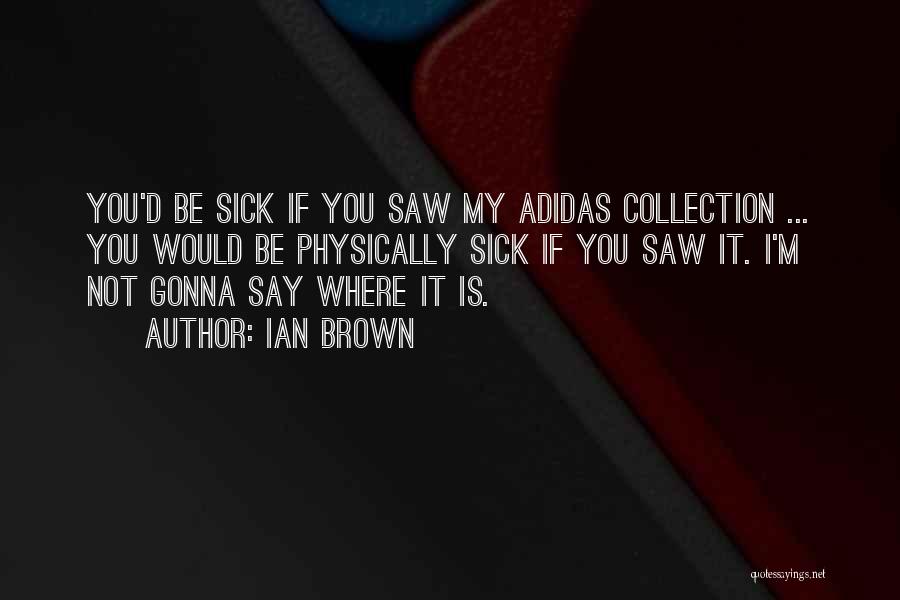 My Collection Quotes By Ian Brown