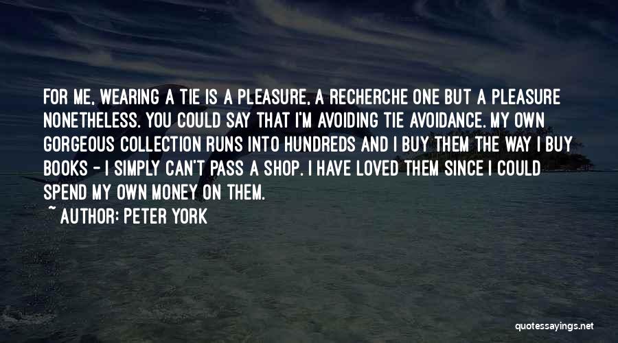 My Collection Quotes By Peter York