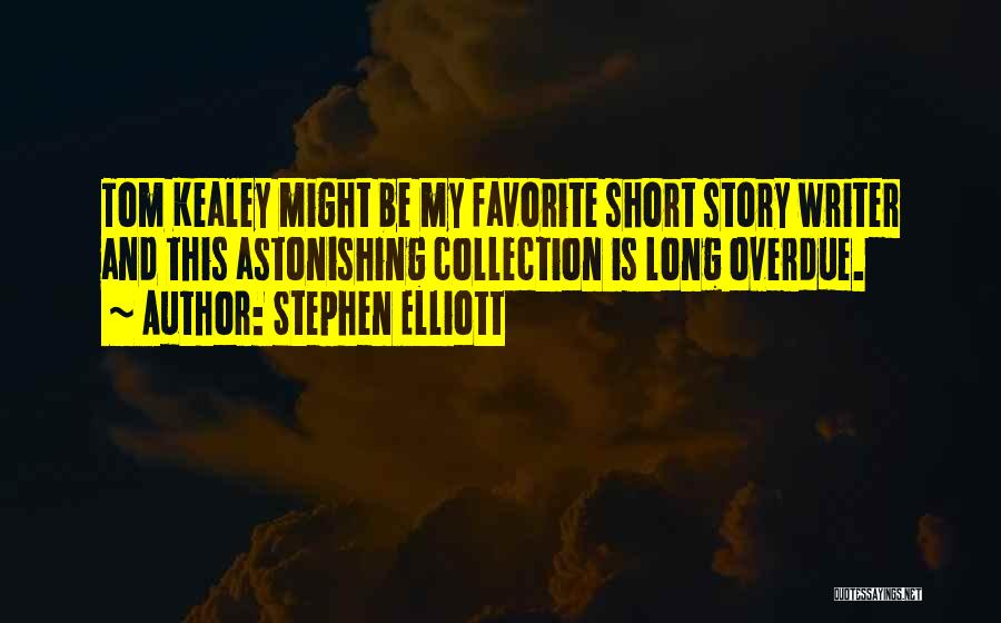 My Collection Quotes By Stephen Elliott