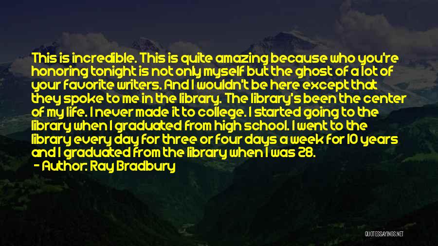 My College Days Quotes By Ray Bradbury