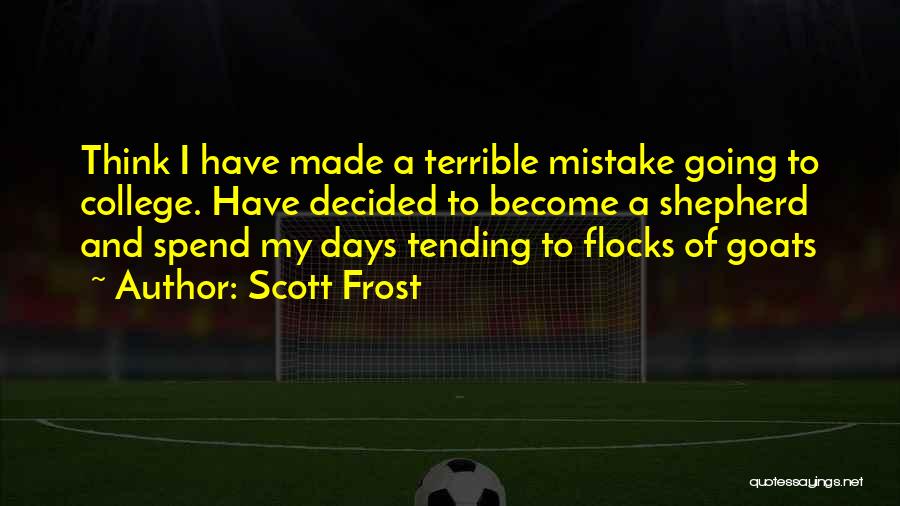 My College Days Quotes By Scott Frost