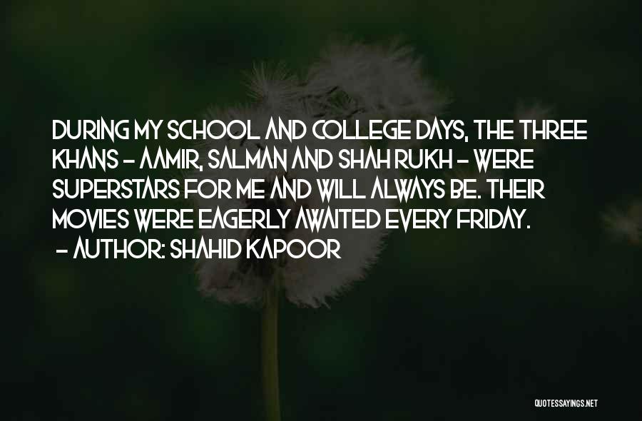 My College Days Quotes By Shahid Kapoor