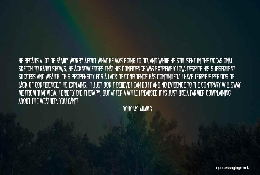 My Confidence Is Low Quotes By Douglas Adams My Confidence Is Low Quotes By Douglas Adams