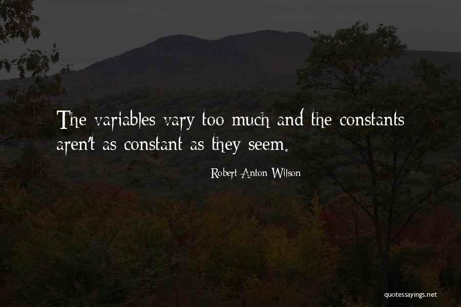 My Constants Quotes By Robert Anton Wilson My Constants Quotes By Robert Anton Wilson