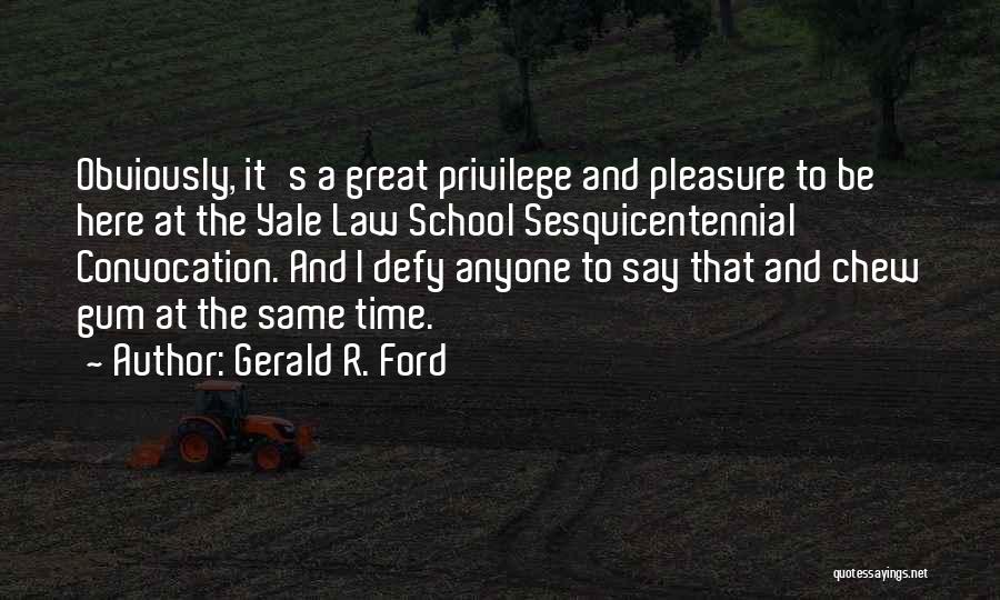 My Convocation Quotes By Gerald R. Ford