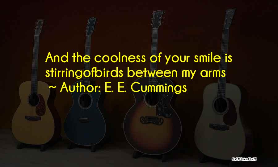 My Coolness Quotes By E. E. Cummings