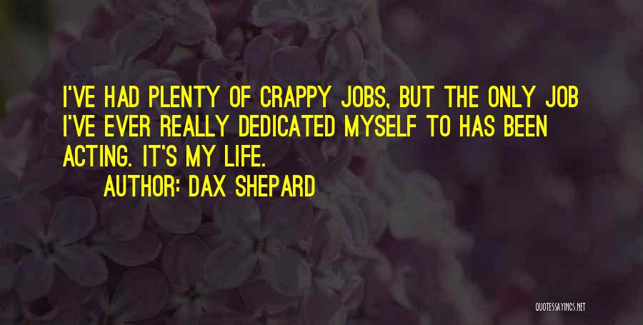 My Crappy Life Quotes By Dax Shepard