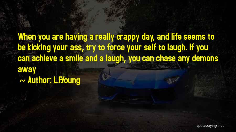 My Crappy Life Quotes By L.F.Young