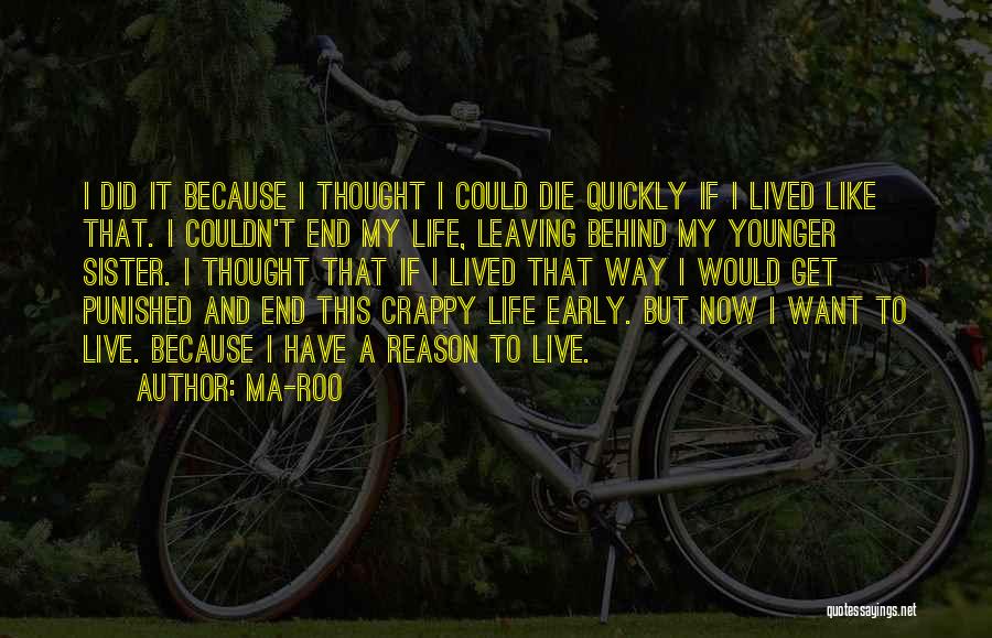 My Crappy Life Quotes By Ma-Roo