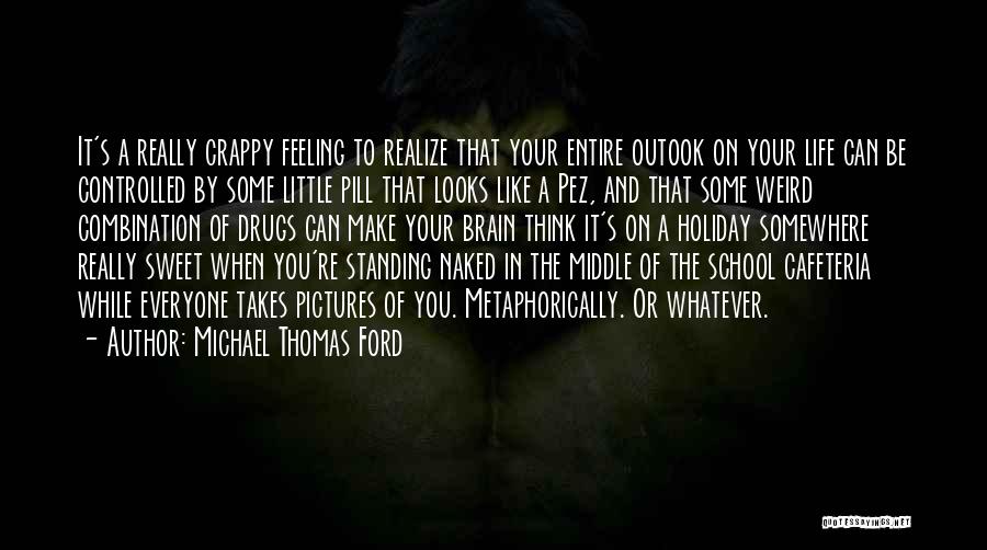 My Crappy Life Quotes By Michael Thomas Ford