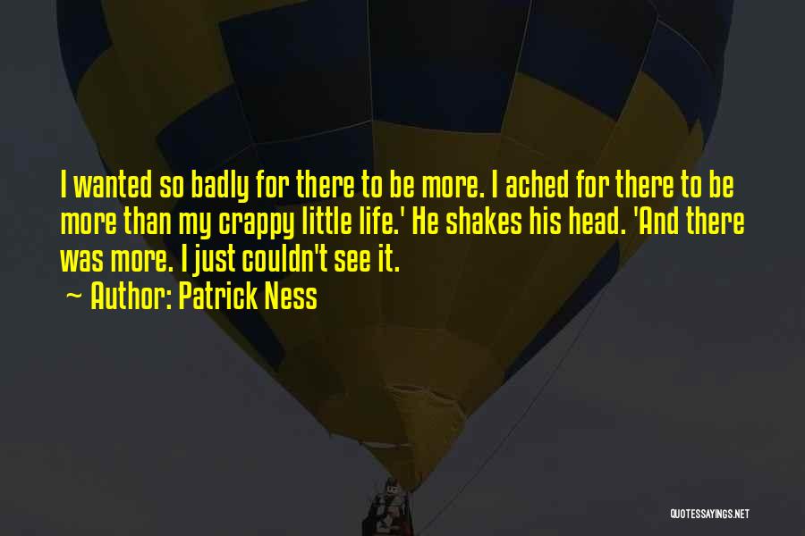 My Crappy Life Quotes By Patrick Ness