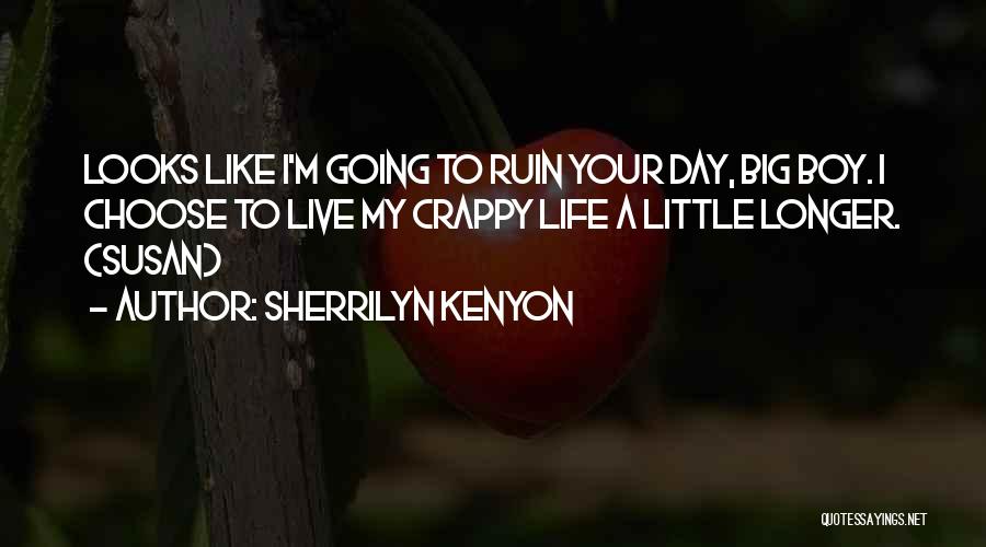 My Crappy Life Quotes By Sherrilyn Kenyon