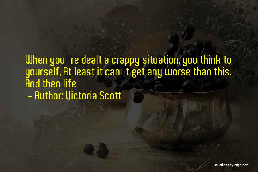 My Crappy Life Quotes By Victoria Scott