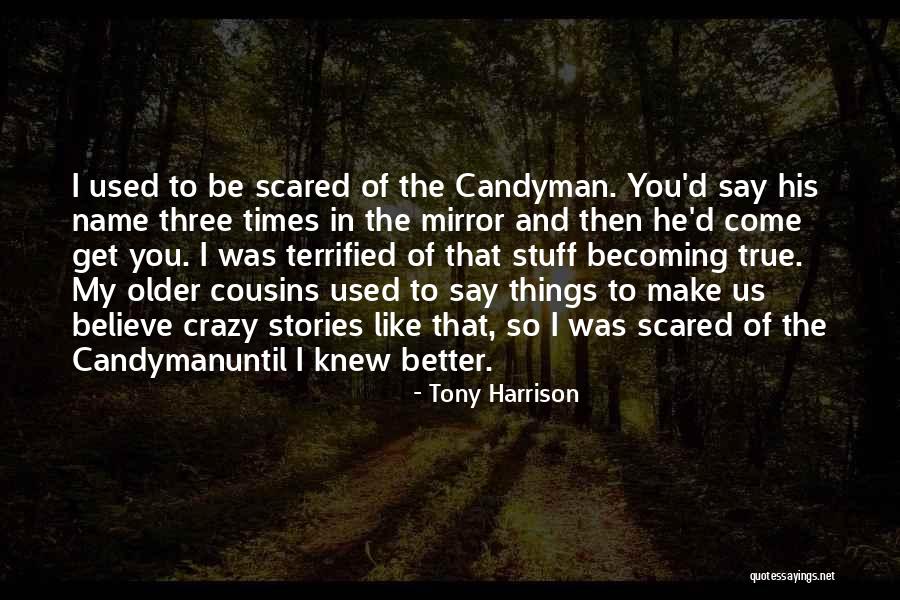 My Crazy Cousin Quotes By Tony Harrison My Crazy Cousin Quotes By Tony Harrison