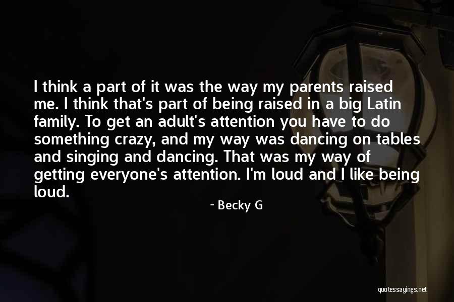 My Crazy Family Quotes By Becky G My Crazy Family Quotes By Becky G