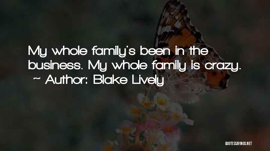 My Crazy Family Quotes By Blake Lively