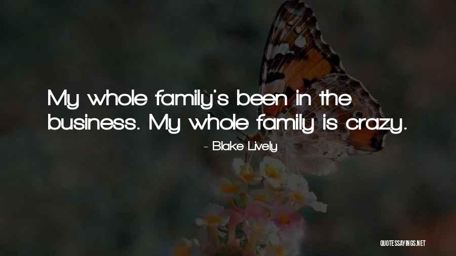 My Crazy Family Quotes By Blake Lively