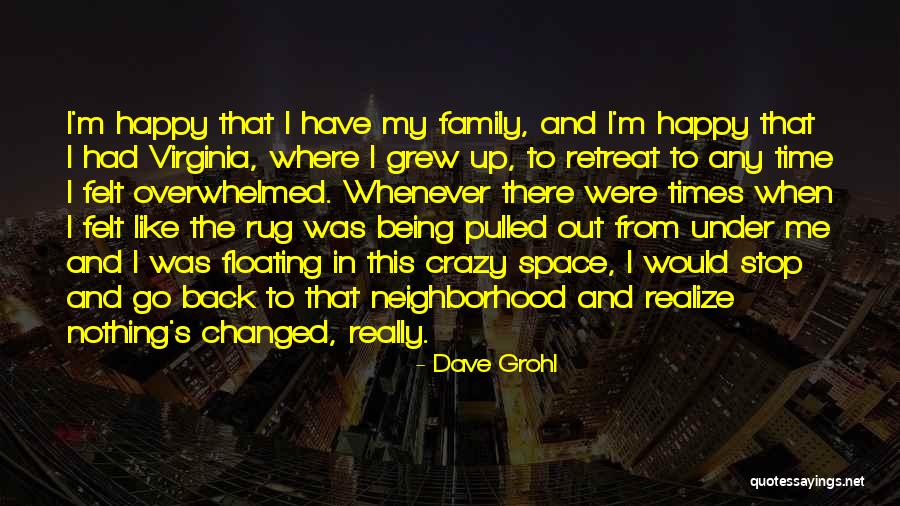 My Crazy Family Quotes By Dave Grohl My Crazy Family Quotes By Dave Grohl