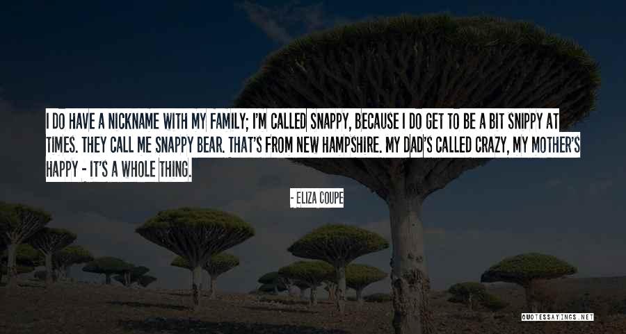 My Crazy Family Quotes By Eliza Coupe