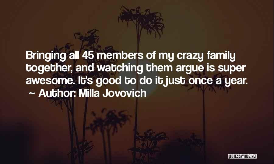 My Crazy Family Quotes By Milla Jovovich