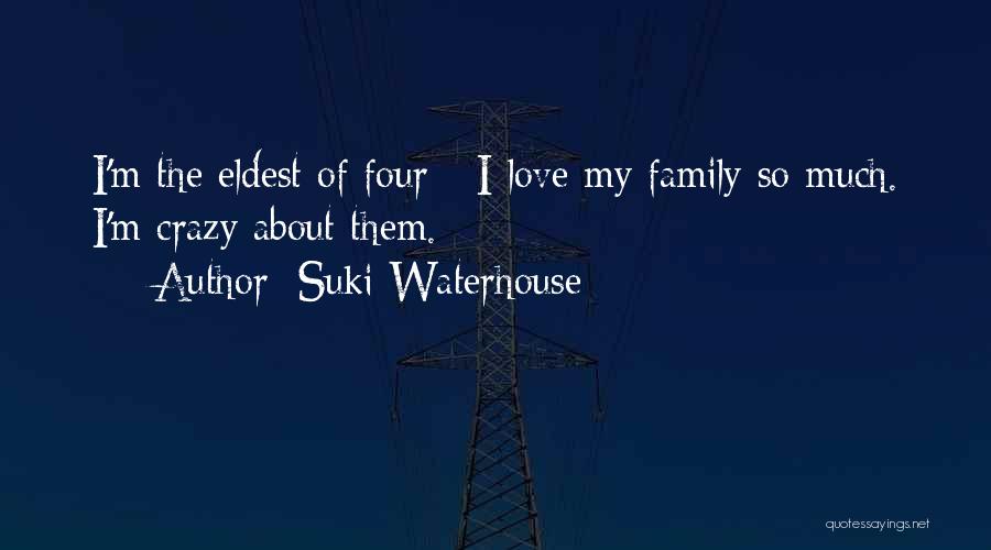 My Crazy Family Quotes By Suki Waterhouse