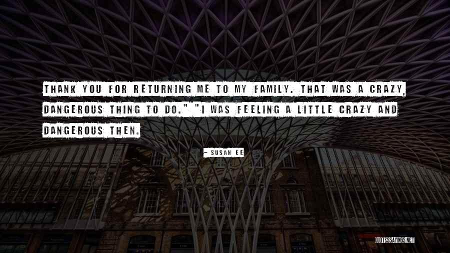 My Crazy Family Quotes By Susan Ee My Crazy Family Quotes By Susan Ee