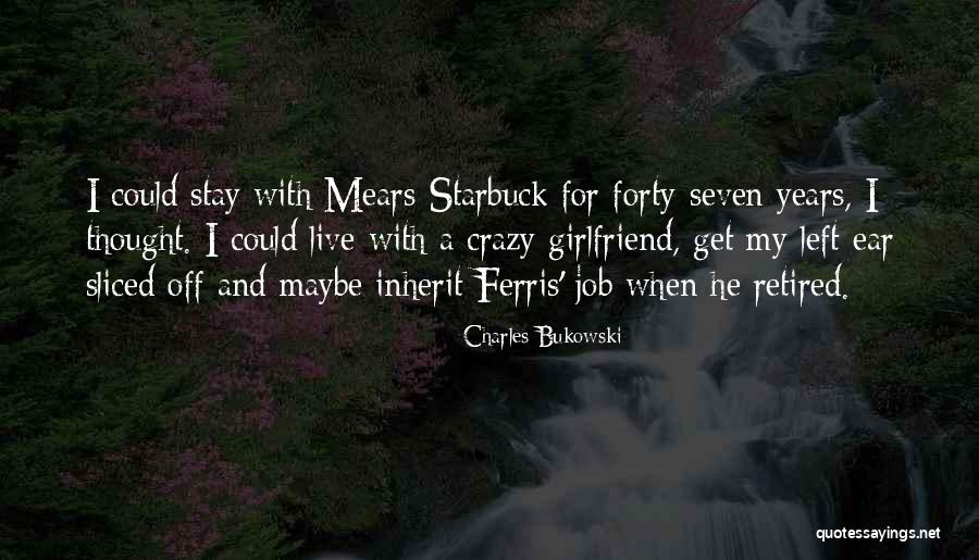 My Crazy Girlfriend Quotes By Charles Bukowski My Crazy Girlfriend Quotes By Charles Bukowski