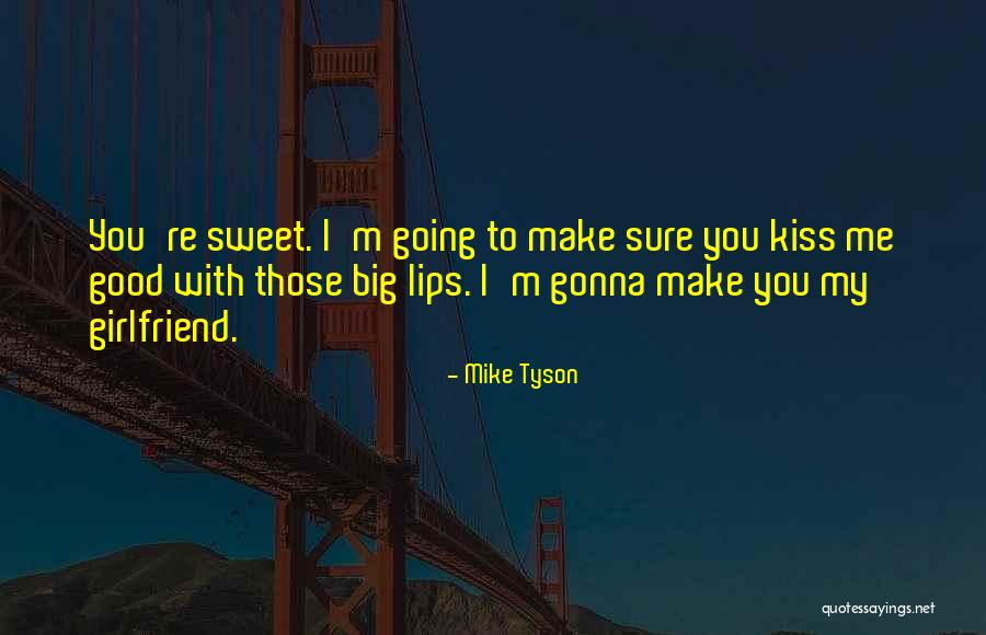 My Crazy Girlfriend Quotes By Mike Tyson My Crazy Girlfriend Quotes By Mike Tyson
