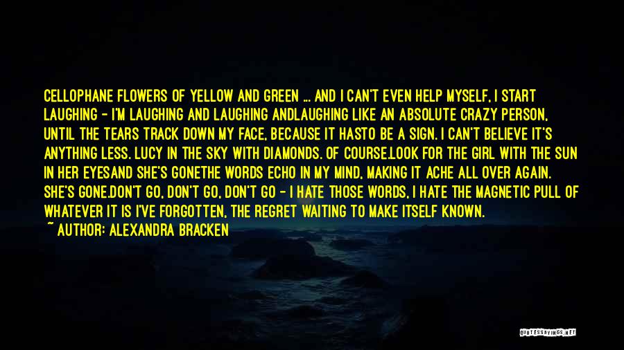 My Crazy Mind Quotes By Alexandra Bracken