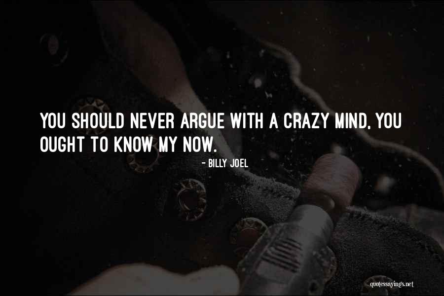 My Crazy Mind Quotes By Billy Joel