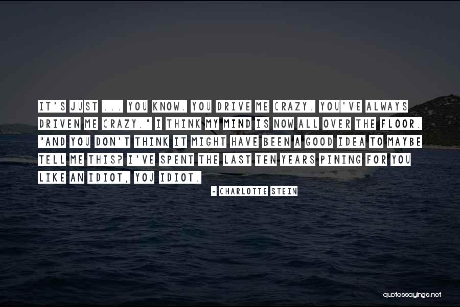 My Crazy Mind Quotes By Charlotte Stein My Crazy Mind Quotes By Charlotte Stein