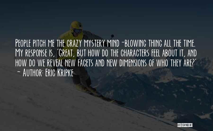 My Crazy Mind Quotes By Eric Kripke