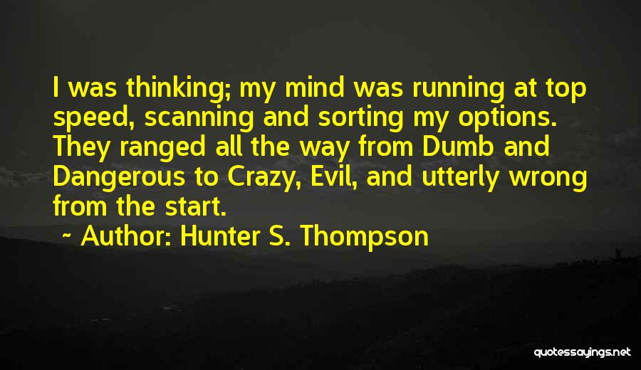 My Crazy Mind Quotes By Hunter S. Thompson