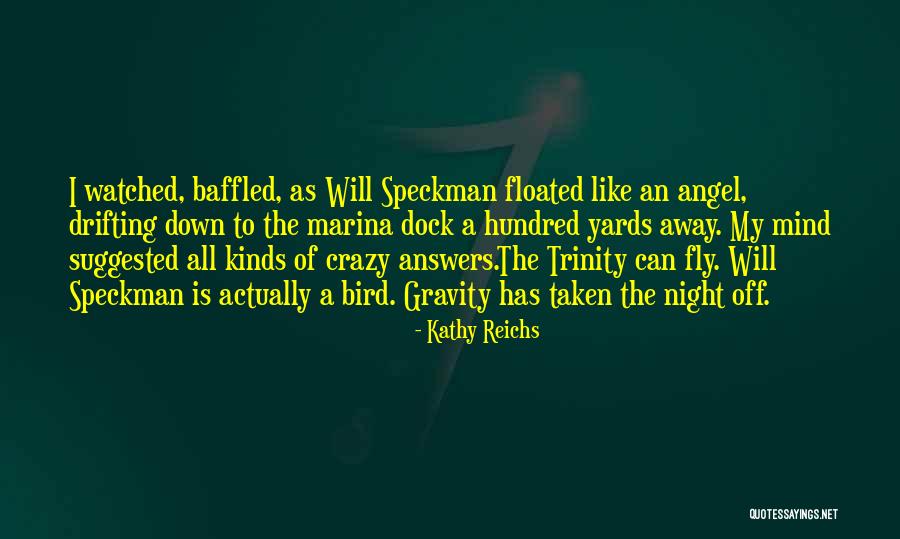 My Crazy Mind Quotes By Kathy Reichs