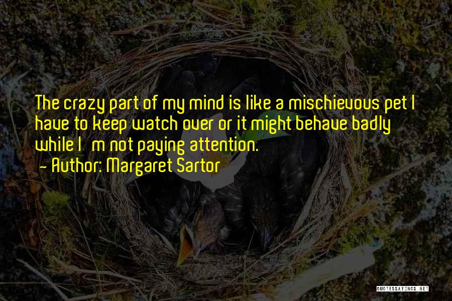 My Crazy Mind Quotes By Margaret Sartor