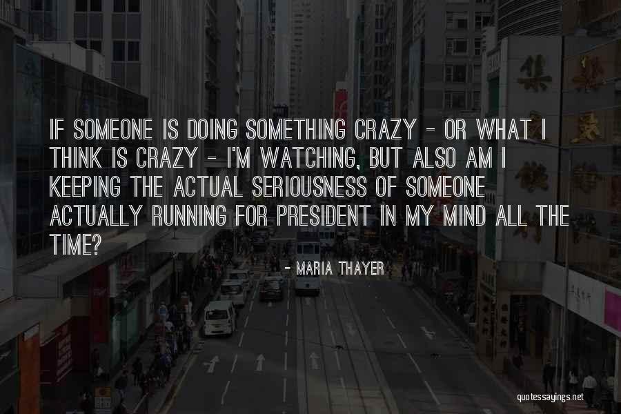 My Crazy Mind Quotes By Maria Thayer