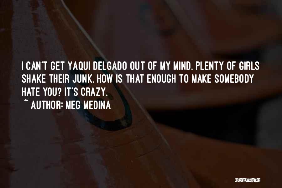 My Crazy Mind Quotes By Meg Medina