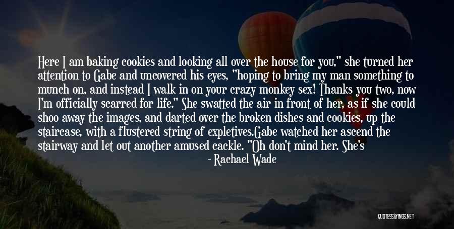 My Crazy Mind Quotes By Rachael Wade My Crazy Mind Quotes By Rachael Wade