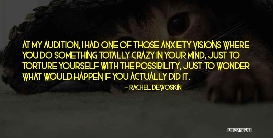 My Crazy Mind Quotes By Rachel DeWoskin My Crazy Mind Quotes By Rachel DeWoskin