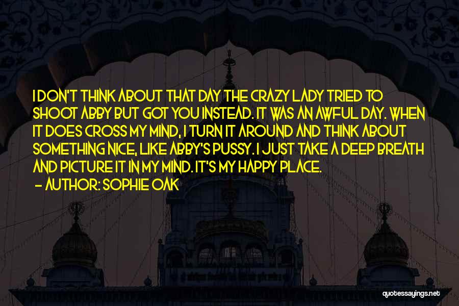 My Crazy Mind Quotes By Sophie Oak