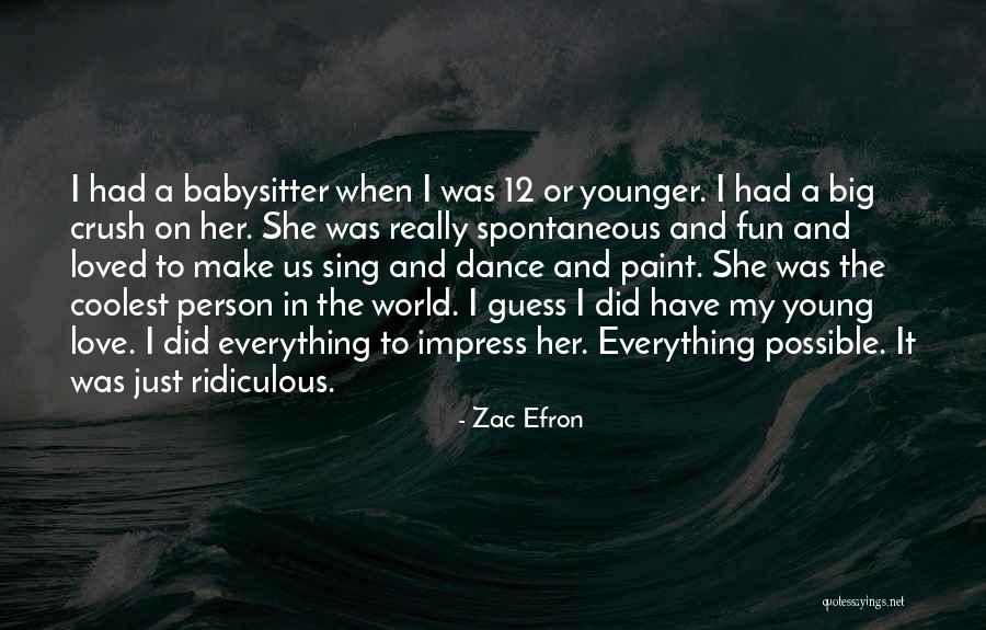 My Crush Her Quotes By Zac Efron