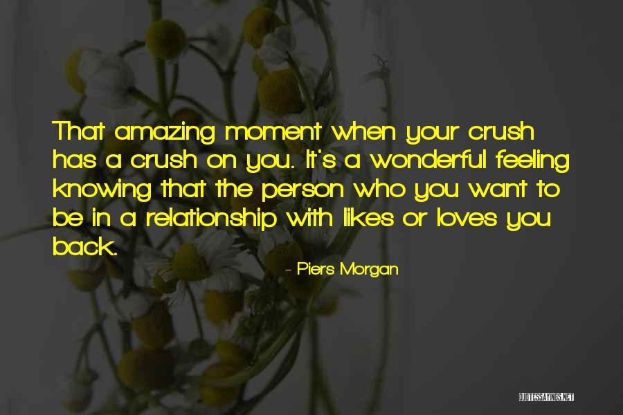 My Crush Likes Me Quotes By Piers Morgan