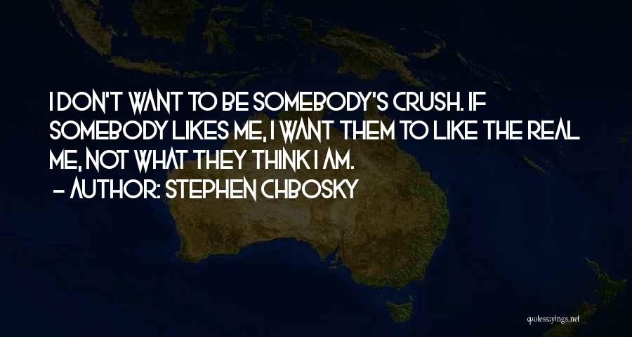 My Crush Likes Me Quotes By Stephen Chbosky