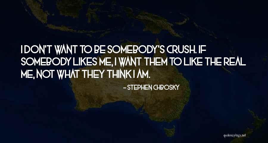 My Crush Likes Me Quotes By Stephen Chbosky