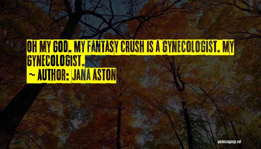 My Crush Quotes By Jana Aston